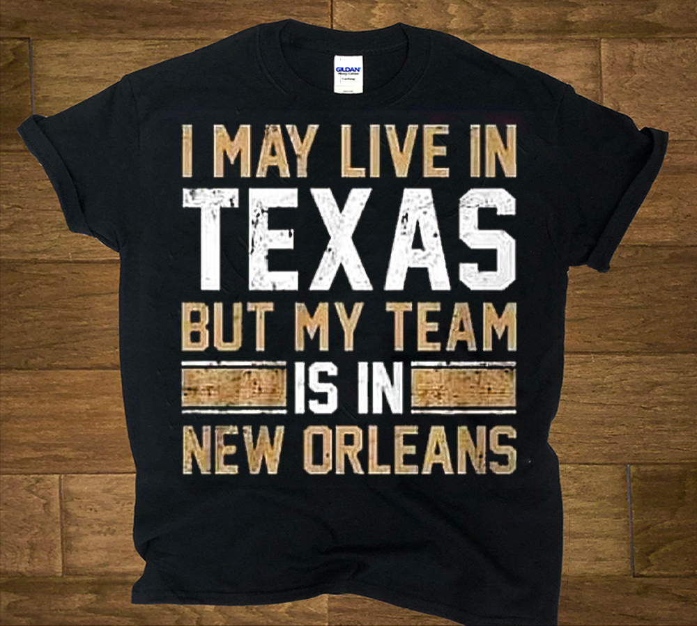 I may live in Texas tshirt