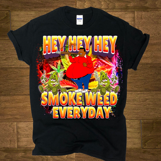 Hey hey smoke weed everyday